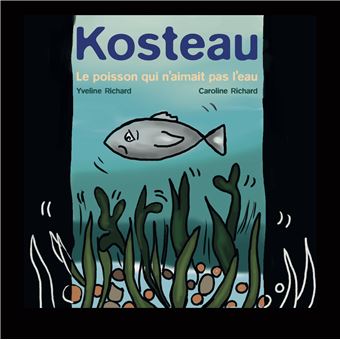 image : /upload/Année 2026/F2026_Richard_Yveline.kosteau-le-poisson-qui-n-aimait-pas-l-eau.jpg